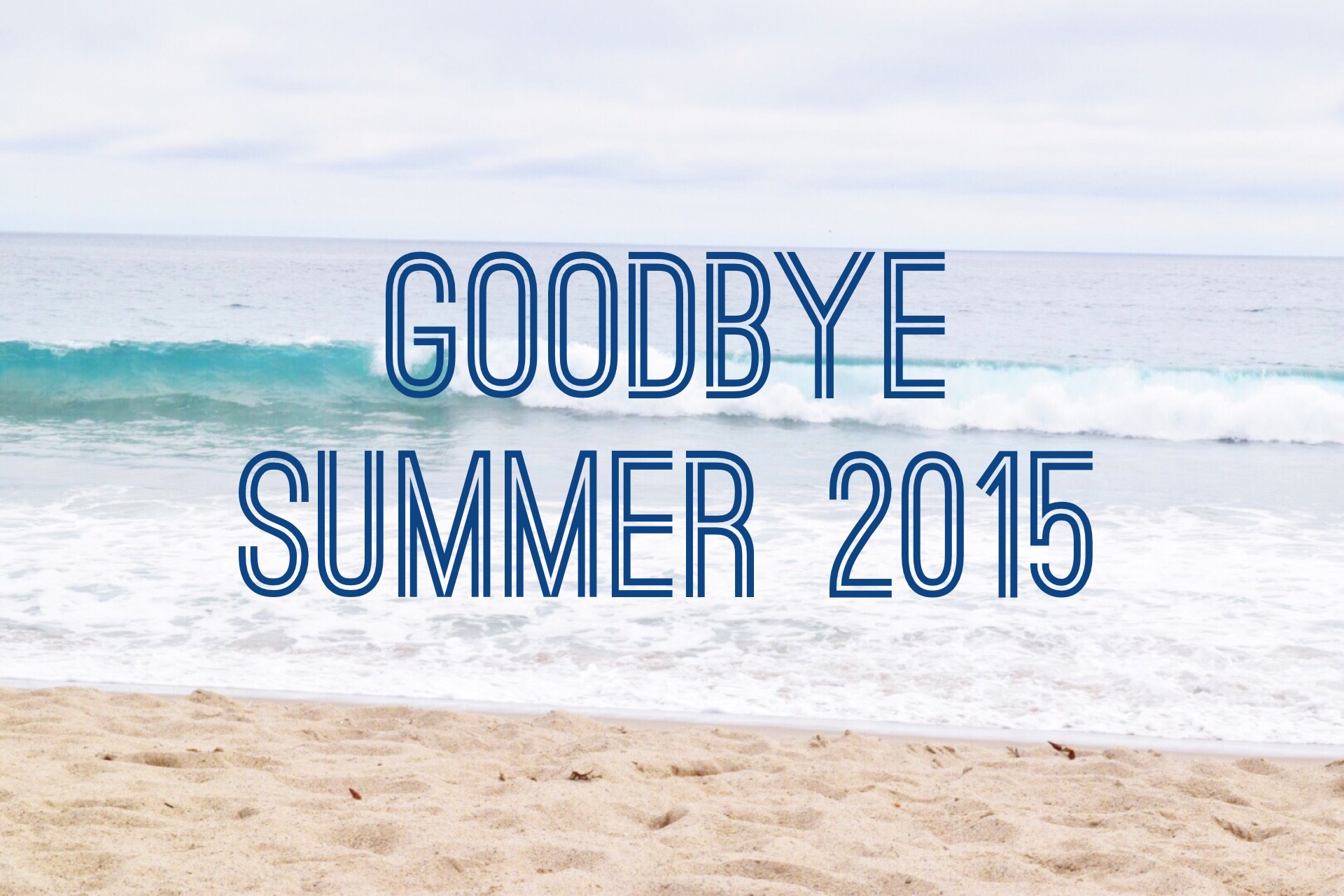 Goodbye Summer 2015!